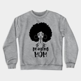 Praying Mom, Black Woman, Afro Girl Crewneck Sweatshirt